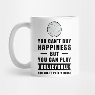 You can't buy Happiness but you can play Volleyball - and that's pretty close - Funny Quote Mug